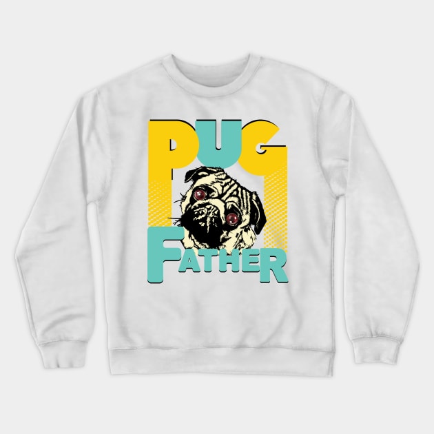 Pug Father Funny Pug dog lovers Crewneck Sweatshirt by PunnyPoyoShop
